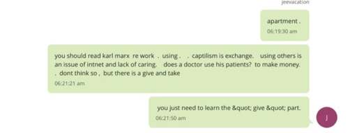 Screenshot of a green-bubble text message exchange on a messaging app. One short message at the top reads ‘apartment.’ with a timestamp around 06:19 am. Below it, a longer message discusses Karl Marx, work, and capitalism as exchange, comparing ‘using others’ to a doctor making money from patients and arguing there is a give and take. The message contains many spelling mistakes, awkward phrasing, and punctuation errors. A final reply reads, ‘you just need to learn the “give” part.’ Timestamps appear around 06:21 am.